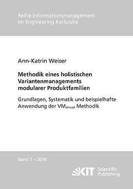 Kartonierter Einband Methodik eines holistischen Variantenmanagements modularer Produktfamilien - Grundlagen, Systematik und beispielhafte Anwendung der VMahead Methodik von Ann-Katrin Weiser