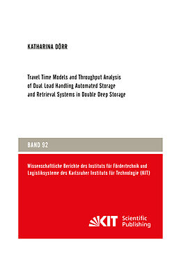 Couverture cartonnée Travel Time Models and Throughput Analysis of Dual Load Handling Automated Storage and Retrieval Systems in Double Deep Storage de Katharina Dörr