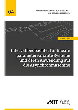 Kartonierter Einband Intervallbeobachter für lineare parametervariante Systeme und deren Anwendung auf die Asynchronmaschine von Stefan Krebs