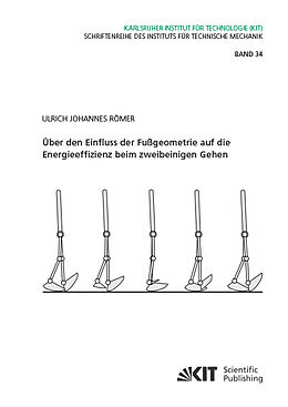 Kartonierter Einband Über den Einfluss der Fußgeometrie auf die Energieeffizienz beim zweibeinigen Gehen von Ulrich Johannes Römer