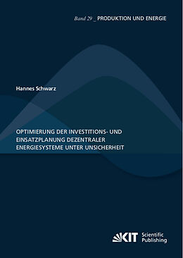 Kartonierter Einband Optimierung der Investitions- und Einsatzplanung dezentraler Energiesysteme unter Unsicherheit von Hannes Schwarz