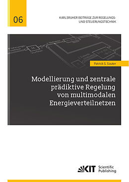 Kartonierter Einband Modellierung und zentrale prädiktive Regelung von multimodalen Energieverteilnetzen von Patrick S. Sauter