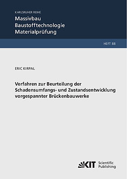 Kartonierter Einband Verfahren zur Beurteilung der Schadensumfangs- und Zustandsentwicklung vorgespannter Brückenbauwerke von Eric Kirpal