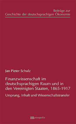 Kartonierter Einband Finanzwissenschaft im deutschsprachigen Raum und in den Vereinigten Staaten, 1865-1917 von Jan Pieter Schulz