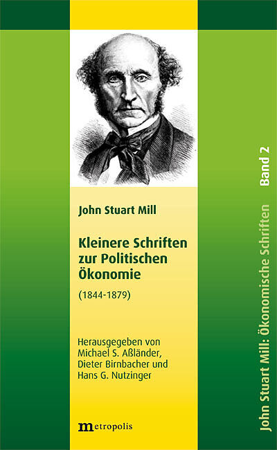 John Stuart Mill: Schriften zur Politischen Ökonomie in fünf Bänden / Kleinere Schriften zur Politischen Ökonomie