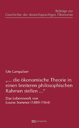 Kartonierter Einband &quot;... die ökonomische Theorie in einen breiteren philosophischen Rahmen stellen...&quot; von Ute Lampalzer