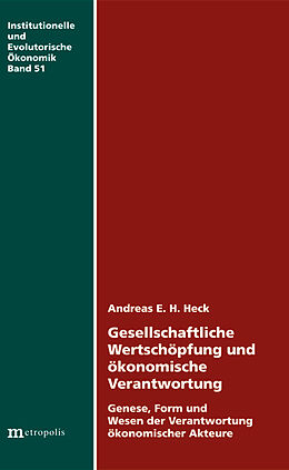 Kartonierter Einband Gesellschaftliche Wertschöpfung und ökonomische Verantwortung von Andreas E. H. Heck