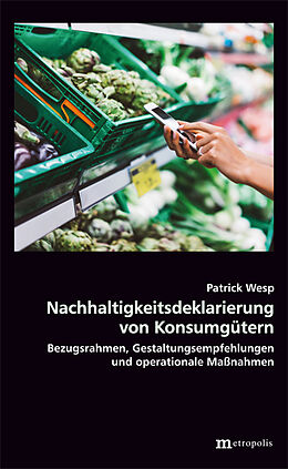 Kartonierter Einband Nachhaltigkeitsdeklarierung von Konsumgütern von Patrick Wesp