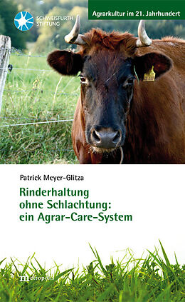 Kartonierter Einband Rinderhaltung ohne Schlachtung: ein Agrar-Care-System von Patrick Meyer-Glitza