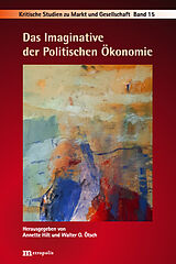 Fester Einband Das Imaginative der Politischen Ökonomie von Birger P. Priddat