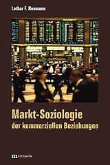 Kartonierter Einband Markt-Soziologie der kommerziellen Beziehungen von Lothar F. Neumann