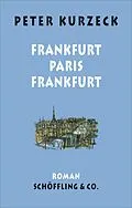 E-Book (epub) Frankfurt - Paris - Frankfurt von Peter Kurzeck