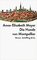 E-Book (epub) Die Hunde von Montpellier von Anna-Elisabeth Mayer