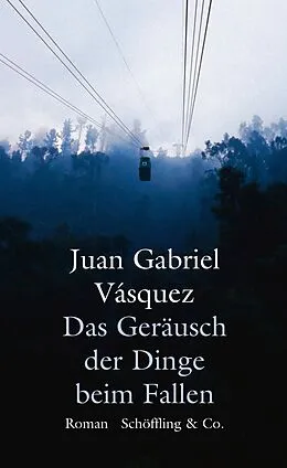E-Book (epub) Das Geräusch der Dinge beim Fallen von Juan Gabriel Vásquez