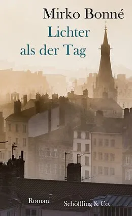 E-Book (epub) Lichter als der Tag von Mirko Bonné