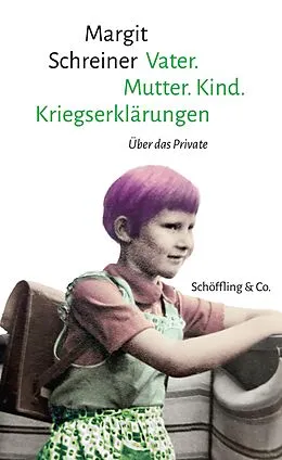 E-Book (epub) Vater. Mutter. Kind. Kriegserklärungen von Margit Schreiner
