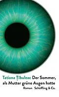 E-Book (epub) Der Sommer, als Mutter grüne Augen hatte von Tatiana Tîbuleac