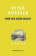 E-Book (epub) Und wo mein Haus? Kde domov muj von Peter Kurzeck