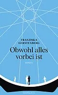 E-Book (epub) Obwohl alles vorbei ist von Franziska Gerstenberg