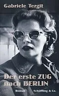 E-Book (epub) Der erste Zug nach Berlin von Gabriele Tergit