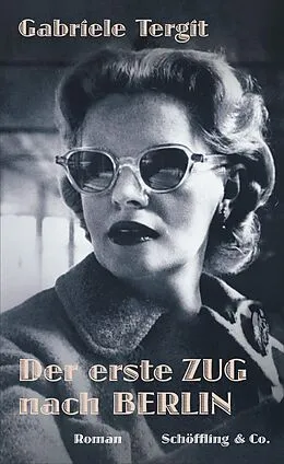 E-Book (epub) Der erste Zug nach Berlin von Gabriele Tergit