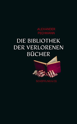 E-Book (epub) Die Bibliothek der verlorenen Bücher von Alexander Pechmann