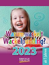 Kalender Warum wackelt Wackelpudding? 2023 von 