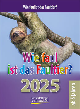 Kalender Wie faul ist das Faultier? 2025 von 