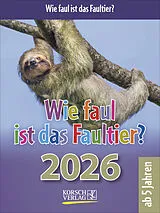 Kalender Wie faul ist das Faultier? 2026 von 