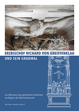 Fester Einband Erzbischof Richard von Greiffenklau und sein Grabmal von Stefan Heinz
