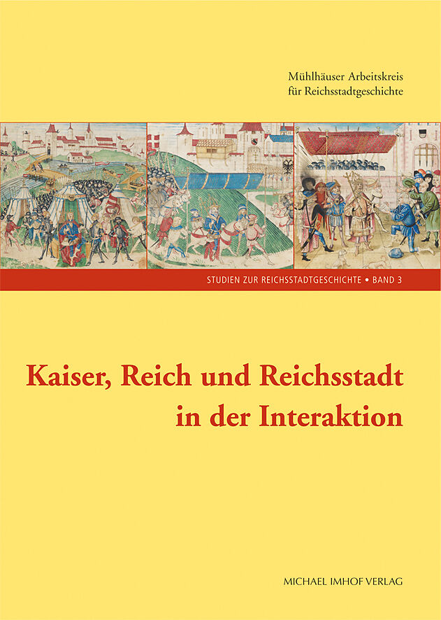 Kaiser, Reich und Reichsstadt in der Interaktion