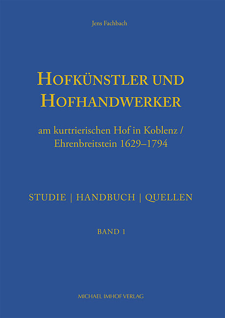 Hofkünstler und Hofhandwerker am kurtrierischen Hof in Koblenz / Ehrenbreitstein 16291794