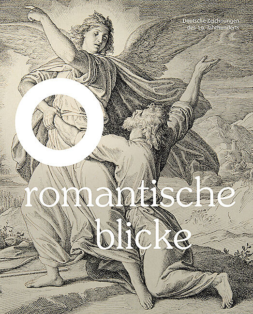 Romantische Blicke  Deutsche Zeichnungen des 19. Jahrhunderts