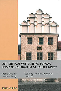 Fester Einband Lutherstadt Wittenberg, Torgau und der Hausbau im 16. Jahrhundert von 