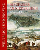 Fester Einband Die Spanier am Niederrhein 1560-1660 von 