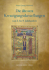 Fester Einband Die ältesten Kreuzigungsdarstellungen vom 3. bis 9. Jahrhundert von Hans Georg Wehrens