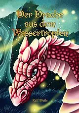 Fester Einband Der Drache aus dem Wassertropfen von Ralf Bleile