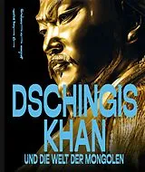 Fester Einband Dschingis Khan und die Welt der Mongolen von