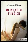 E-Book (epub) Mein Leben für dich von Annette Moser