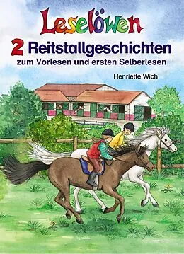 E-Book (epub) Leselöwen - 2 Reitstallgeschichten zum Vorlesen und ersten Selberlesen von Henriette Wich