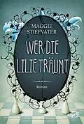 E-Book (epub) Wer die Lilie träumt von Maggie Stiefvater