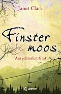 E-Book (epub) Finstermoos 2 - Am schmalen Grat von Janet Clark