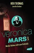 E-Book (epub) Veronica Mars 2 - Mörder bleiben nicht zum Frühstück von Rob Thomas, Jennifer Graham