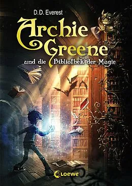 E-Book (epub) Archie Greene und die Bibliothek der Magie von D. D. Everest