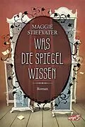 E-Book (epub) Was die Spiegel wissen von Maggie Stiefvater