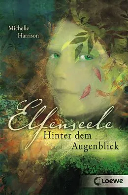 E-Book (epub) Elfenseele 1 - Hinter dem Augenblick von Michelle Harrison