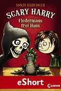 E-Book (epub) Scary Harry - Fledermaus frei Haus von Sonja Kaiblinger