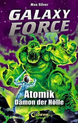 E-Book (epub) Galaxy Force (Band 5) - Atomik, Dämon der Hölle von Max Silver