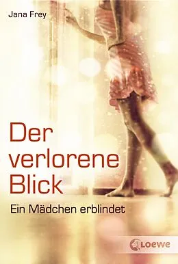 E-Book (epub) Der verlorene Blick - Eine ermutigende Geschichte über Verlust und den Weg zurück ins Leben von Jana Frey
