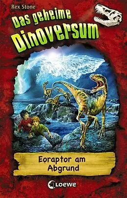 E-Book (epub) Das geheime Dinoversum (Band 18) - Eoraptor am Abgrund von Rex Stone